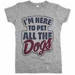 I_m-Here-To-Pet-All-The-Dogs-Womens-Tee-Grey_large