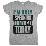 I_m-Only-Speaking-to-My-Cat-Today-Womens-Tee-Athletic-Grey_large